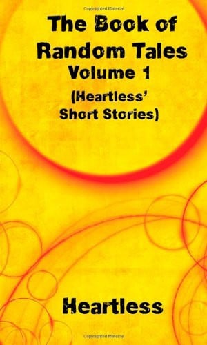 The Book of Random Tales Volume 1, Heartless' Short Stories