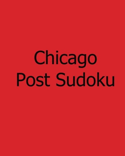Chicago Post Sudoku Monday Sudoku Puzzles Vol. 3