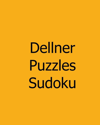 Dellner Puzzles Sudoku: #13 Large Grid Sudoku Puzzles