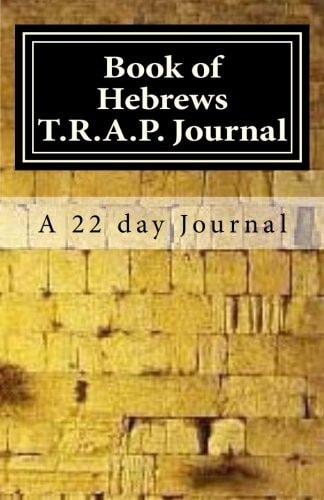Book of Hebrews T. R. A. P. Journal