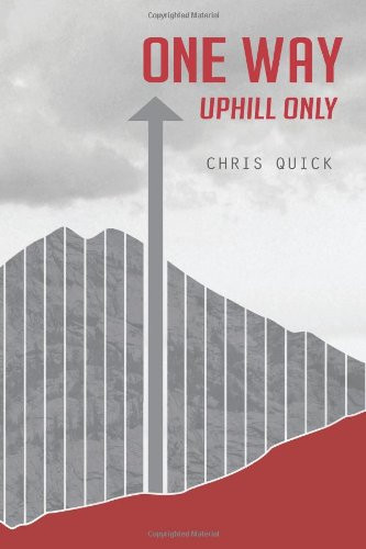 One Way, Uphill Only