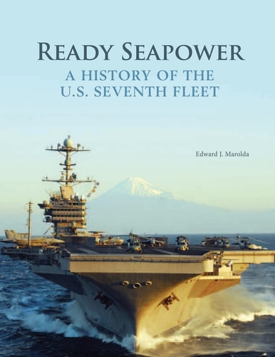 Ready Seapower - a History of the U. S. Seventh Fleet