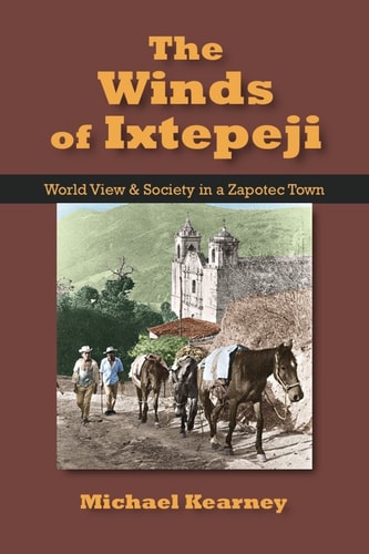 The Winds of Ixtepeji: World View and Society in a Zapotec Town