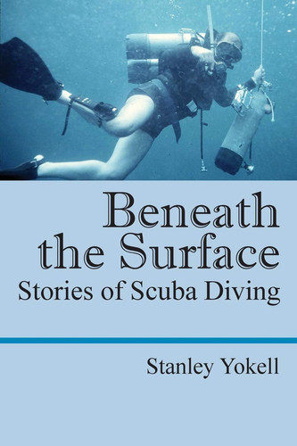 Beneath the Surface Stories of Scuba Diving