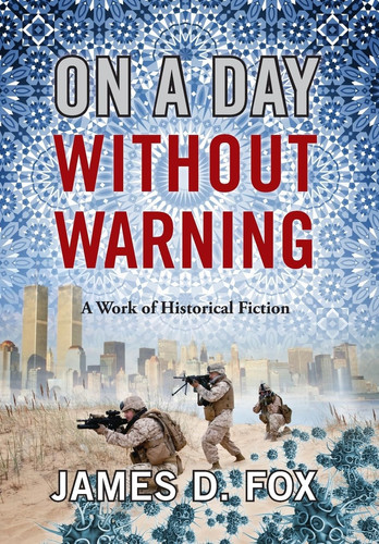 On a Day Without Warning A Work of Historical Fiction