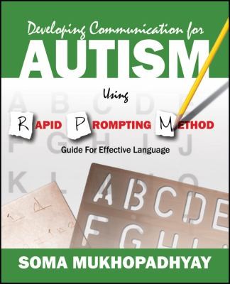 Developing Communication For Autism Using Rapid Prompting Method: Guide For Effective Language