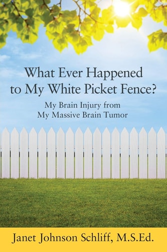 What Ever Happened to My White Picket Fence? My Brain Injury from My Massive Brain Tumor