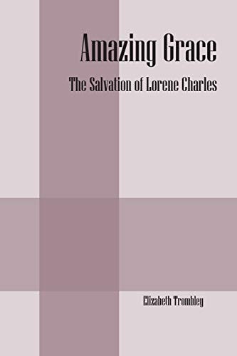 Amazing Grace The Salvation of Lorene Charles