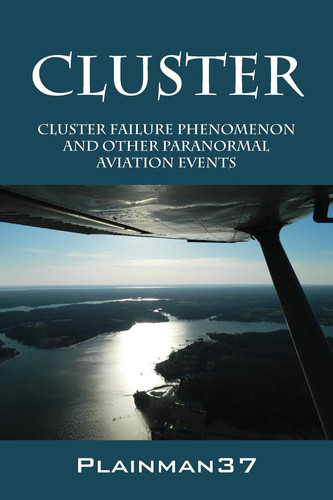 Cluster Cluster Failure Phenomenon and Other Paranormal Aviation Events