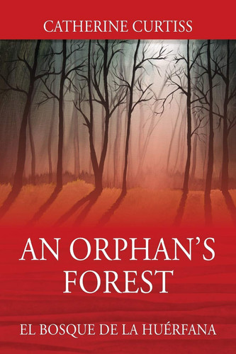 An Orphan's Forest El Bosque Del Orfano