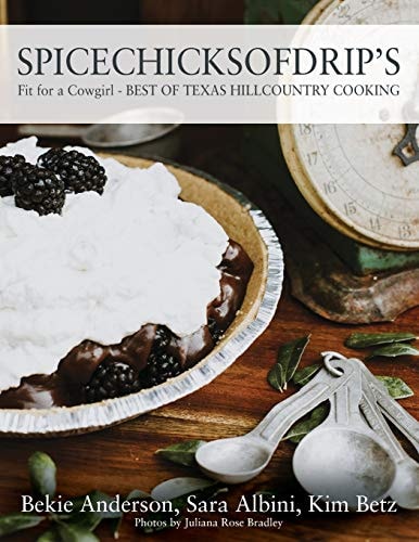 Spicechicksofdrip's Fit for a Cowgirl - BEST of TEXAS HILLCOUNTRY COOKING