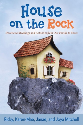 House on the Rock Devotional Readings and Activities from Our Family to Yours