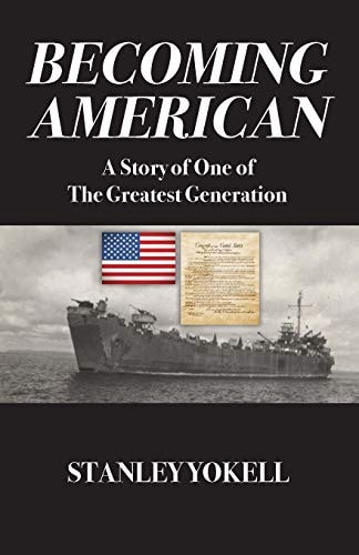 Becoming American A Story of One of The Greatest Generation