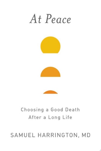 At Peace Choosing a Good Death After a Long Life
