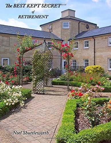 The BEST KEPT SECRET of RETIREMENT A Background, History and Guide to the Services and Properties of the English Courtyard Association