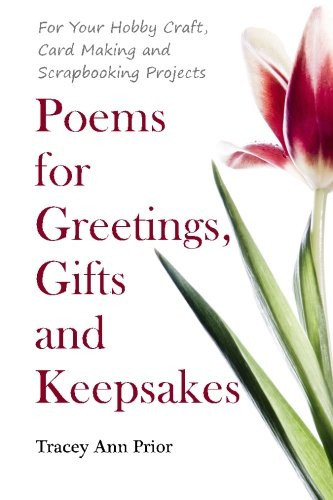 Poems for Greetings, Gifts and Keepsakes For Your Hobby Craft, Card Making and Scrapbooking Projects
