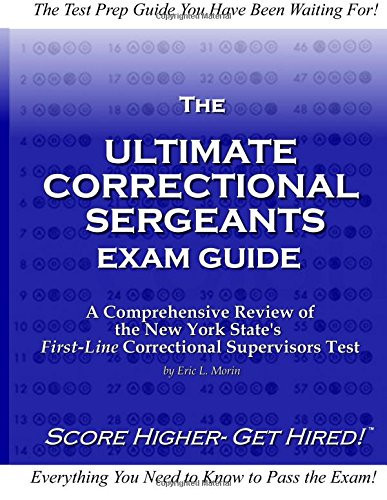The Ultimate Correctional Sergeants Exam Guide A Comprehensive Review for New York States First Line Correctional Supervisors Test