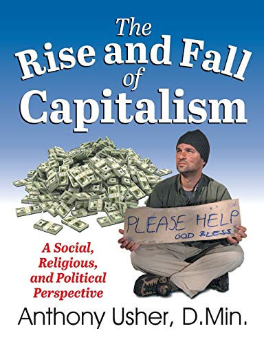 The Rise and Fall of Capitalism A Social, Religious, and Political Perspective