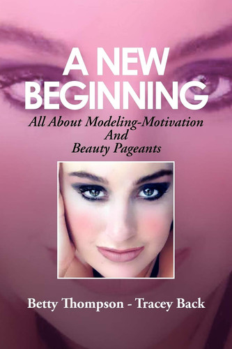A New Beginning All About Modeling-Motivation And Beauty Pageants