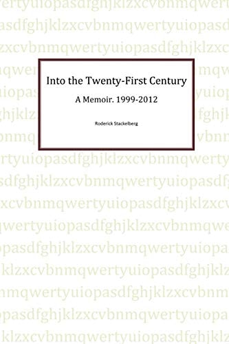 Into the Twenty-First Century A Memoir, 1999 - 2012