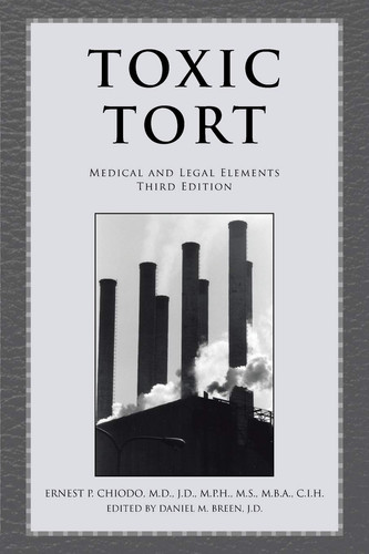 Toxic Tort Medical and Legal Elements Third Edition