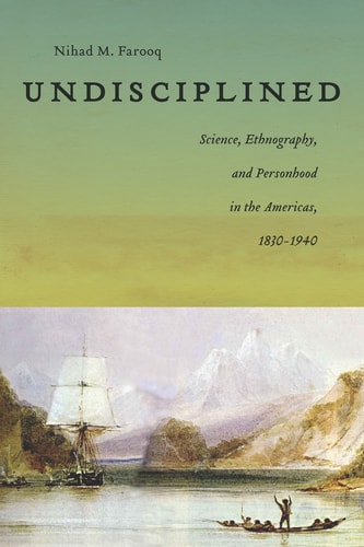Undisciplined Science, Ethnography, and Personhood in the Americas, 1830-1940