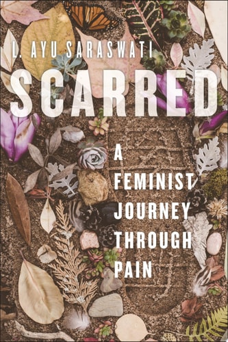 Scarred A Feminist Journey Through Pain