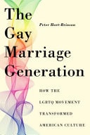 The Gay Marriage Generation How the LGBTQ Movement Transformed American Culture