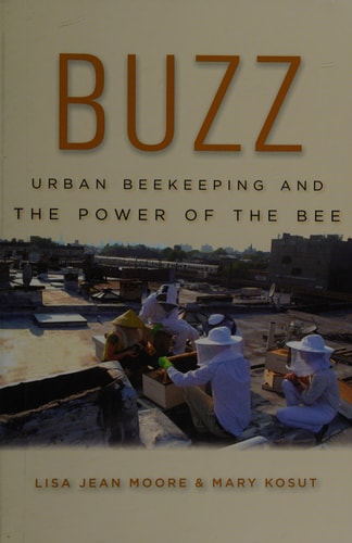Buzz Urban Beekeeping and the Power of the Bee