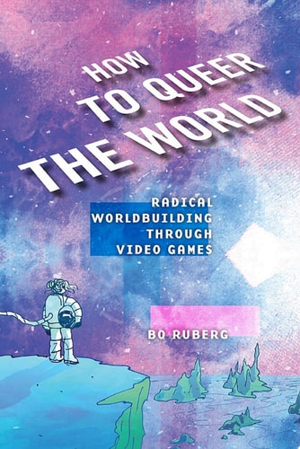 How to Queer the World