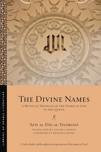 The Divine Names: A Mystical Theology of the Names of God in the Qurʾan