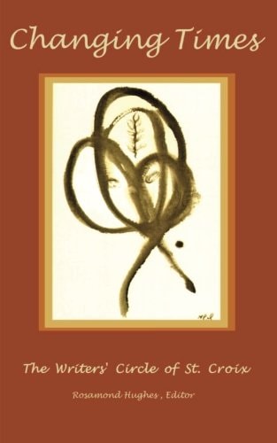 Changing Times The Writers' Circle of St. Croix