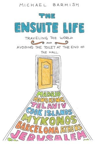 The Ensuite Life Traveling the World and Avoiding the Toilet at the End of the Hall