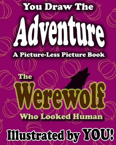 A Picture-Less Picture Book The Werewolf Who Looked Human