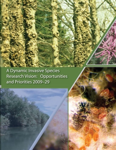 A Dynamic Invasive Species Research Vision Opportunities and Priorities 2009-29