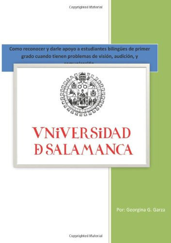 Como Reconocer y Darle Apoyo a Estudiantes Bilingües de Primer Grado Cuando Tienen Problemas de Visión, Audición, y Comunicación