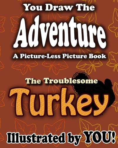 A Picture-Less Picture Book: The Troublesome Turkey