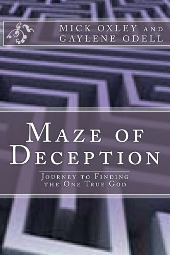 Maze of Deception Journey Through Islam, Hinduisum, and Freemasonry, to Finding the One True God