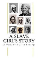 A Slave Girl's Story A Womans Life in Bondage