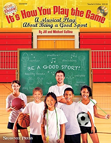 It's How You Play the Game: A Musical Play About Being a Good Sport (Rise and Shine! Musical)