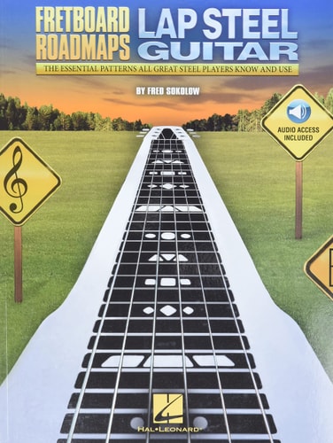 Fretboard Roadmaps - Lap Steel Guitar: The Essential Patterns That All Great Steel Players Know and Use