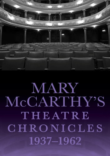 Mary McCarthy's Theatre Chronicles, 1937?1962