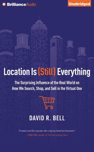 Location is (Still) Everything: The Surprising Influence of the Real World on How We Search, Shop, and Sell in the Virtual One