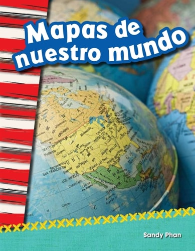Mapas de nuestro mundo (Mapping Our World) (Social Studies Readers : Content and Literacy) (Spanish Edition)