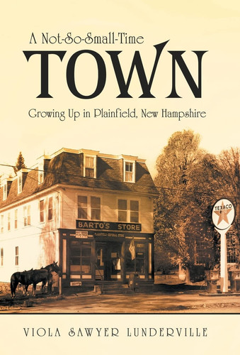 A Not-So-Small-Time Town Growing Up in Plainfield, New Hampshire