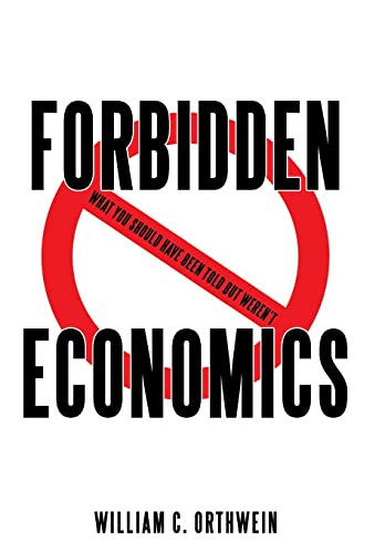 Forbidden Economics What You Should Have Been Told But Weren't