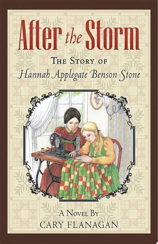 After the Storm The Story of Hannah Applegate Benson Stone