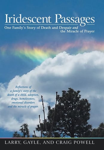Iridescent Passages One Family's Story of Death and Despair and the Miracle of Prayer