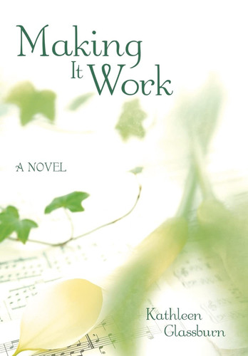 Making It Work A Novel