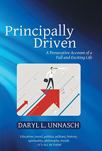 Principally Driven A Provocative Account of a Full and Exciting Life